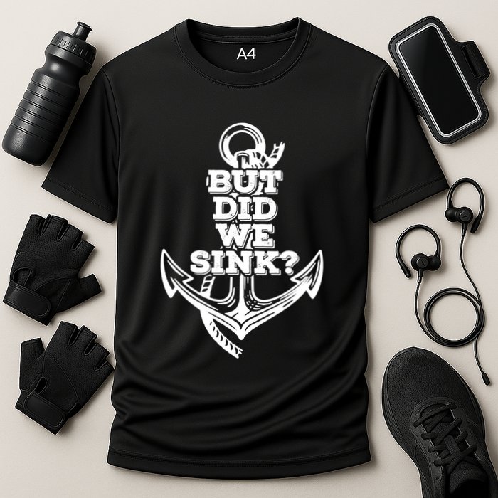 But Did We Sink Captain Boating Retro Performance Shirt