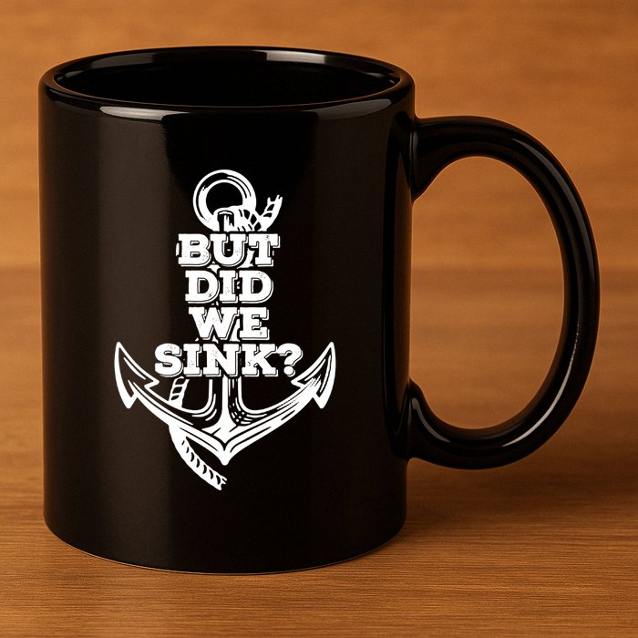 But Did We Sink Captain Boating Retro 11oz C Handle Ceramic Mug