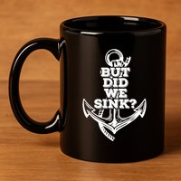 But Did We Sink Captain Boating Retro 11oz C Handle Ceramic Mug