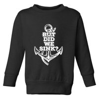 But Did We Sink Captain Boating Retro Toddler Sweatshirt