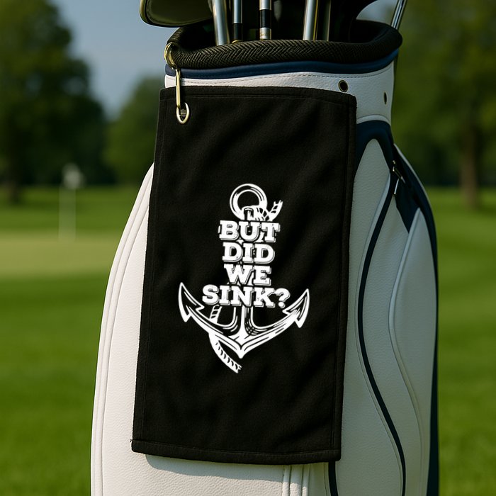 But Did We Sink Captain Boating Retro Golf Towel