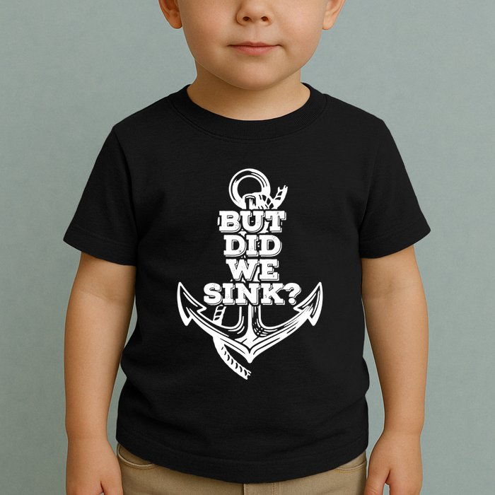 But Did We Sink Captain Boating Retro Toddler T-Shirt