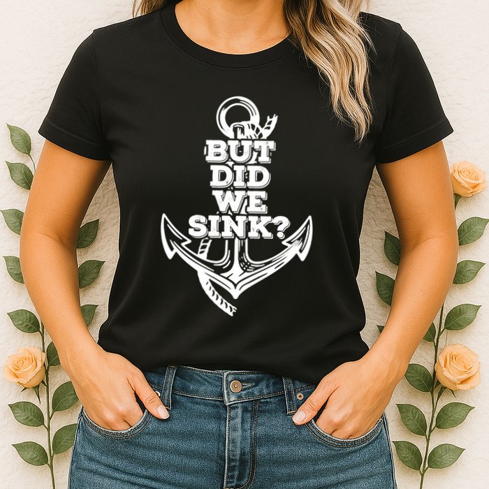 But Did We Sink Captain Boating Retro Womens T-Shirt