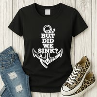 But Did We Sink Captain Boating Retro Womens T-Shirt