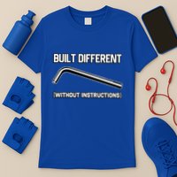 Built Different Without Instructions T-Shirt