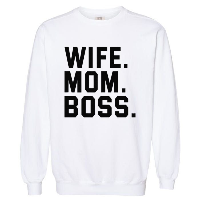 Boss Day Wife Mom Boss Mama Mother's Day Birthday Garment-Dyed Sweatshirt