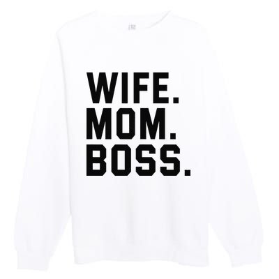 Boss Day Wife Mom Boss Mama Mother's Day Birthday Premium Crewneck Sweatshirt