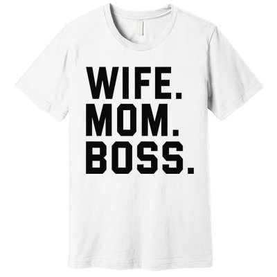 Boss Day Wife Mom Boss Mama Mother's Day Birthday Premium T-Shirt