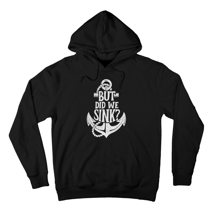 But Did We Sink Boating Boat Sailing Captain Anchor Hoodie