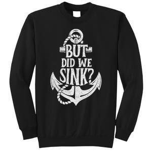 But Did We Sink Boating Boat Sailing Captain Anchor Sweatshirt