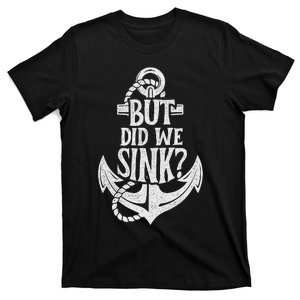 But Did We Sink Boating Boat Sailing Captain Anchor T-Shirt