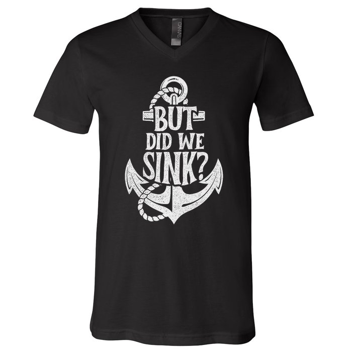 But Did We Sink Boating Boat Sailing Captain Anchor V-Neck T-Shirt