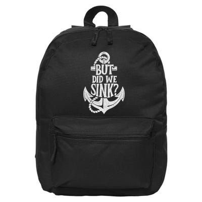 But Did We Sink Boating Boat Sailing Captain Anchor 16 in Basic Backpack