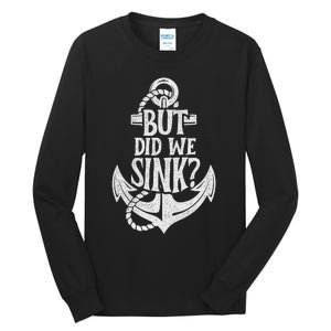 But Did We Sink Boating Boat Sailing Captain Anchor Tall Long Sleeve T-Shirt