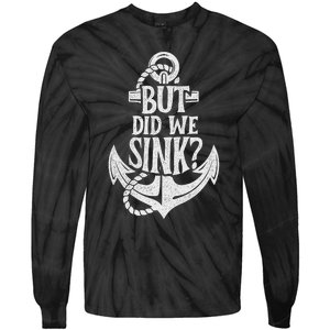 But Did We Sink Boating Boat Sailing Captain Anchor Tie-Dye Long Sleeve Shirt