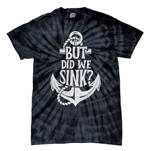 But Did We Sink Boating Boat Sailing Captain Anchor Tie-Dye T-Shirt