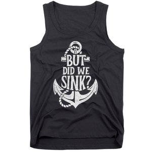 But Did We Sink Boating Boat Sailing Captain Anchor Tank Top