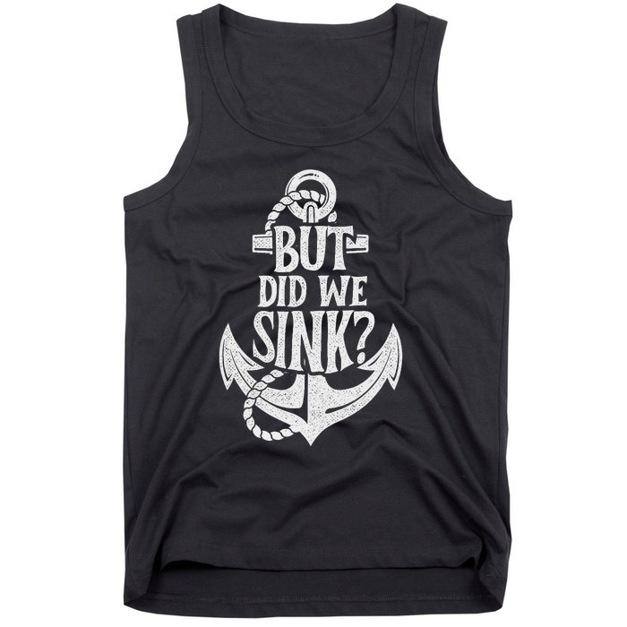 But Did We Sink Boating Boat Sailing Captain Anchor Tank Top