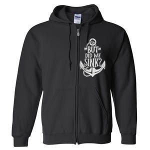 But Did We Sink Boating Boat Sailing Captain Anchor Full Zip Hoodie