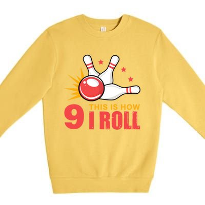 Bowling Design With The Funny Quote 9 This Is How I Roll Funny Gift Premium Crewneck Sweatshirt