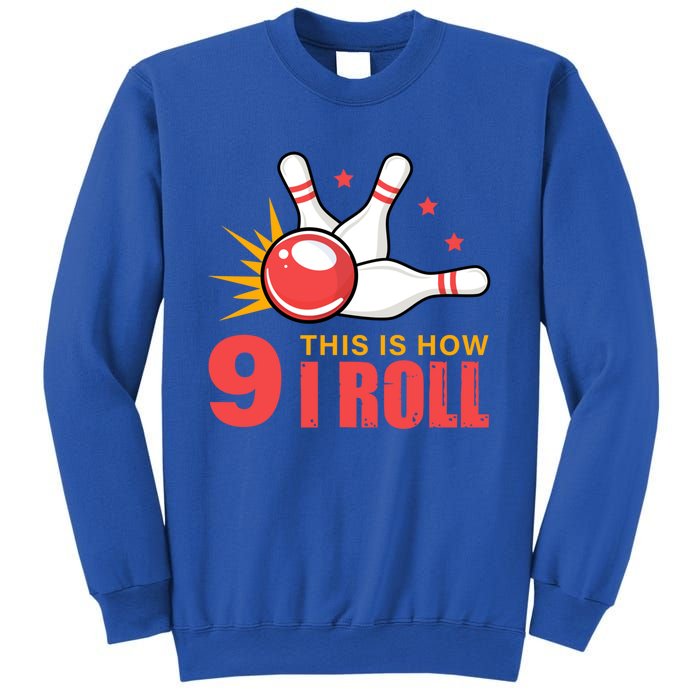 Bowling Design With The Funny Quote 9 This Is How I Roll Funny Gift Sweatshirt