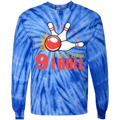 Bowling Design With The Funny Quote 9 This Is How I Roll Funny Gift Tie-Dye Long Sleeve Shirt