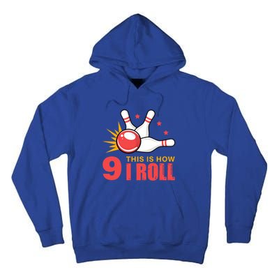 Bowling Design With The Funny Quote 9 This Is How I Roll Funny Gift Tall Hoodie