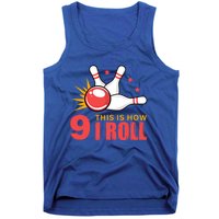 Bowling Design With The Funny Quote 9 This Is How I Roll Funny Gift Tank Top