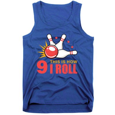 Bowling Design With The Funny Quote 9 This Is How I Roll Funny Gift Tank Top