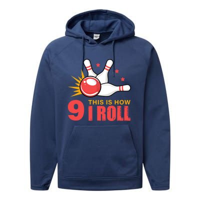 Bowling Design With The Funny Quote 9 This Is How I Roll Funny Gift Performance Fleece Hoodie