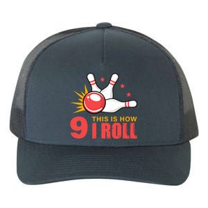 Bowling Design With The Funny Quote 9 This Is How I Roll Funny Gift Yupoong Adult 5-Panel Trucker Hat