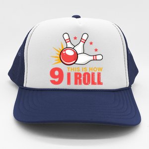 Bowling Design With The Funny Quote 9 This Is How I Roll Funny Gift Trucker Hat