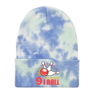 Bowling Design With The Funny Quote 9 This Is How I Roll Funny Gift Tie Dye 12in Knit Beanie