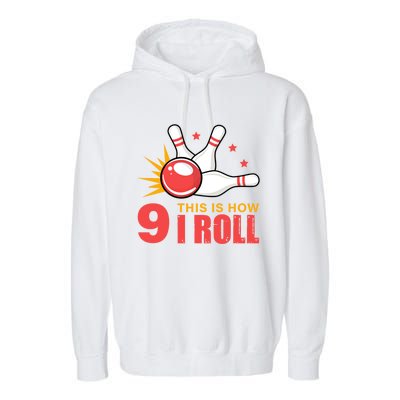 Bowling Design With The Funny Quote 9 This Is How I Roll Funny Gift Garment-Dyed Fleece Hoodie