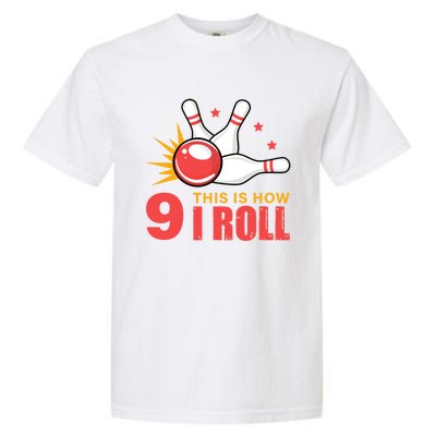 Bowling Design With The Funny Quote 9 This Is How I Roll Funny Gift Garment-Dyed Heavyweight T-Shirt