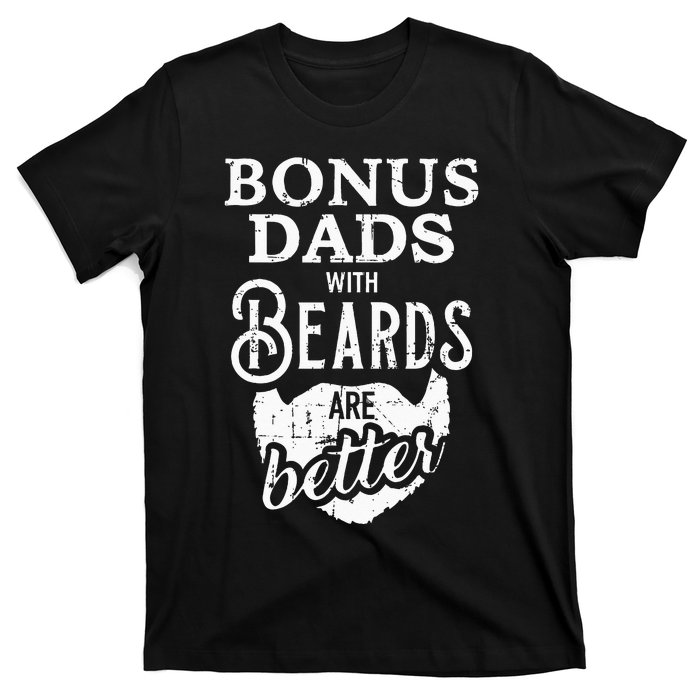 Bonus Dads With Beards Are Better T-Shirt