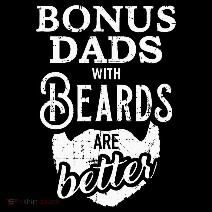 Bonus Dads With Beards Are Better T-Shirt