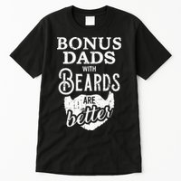 Bonus Dads With Beards Are Better Tall T-Shirt