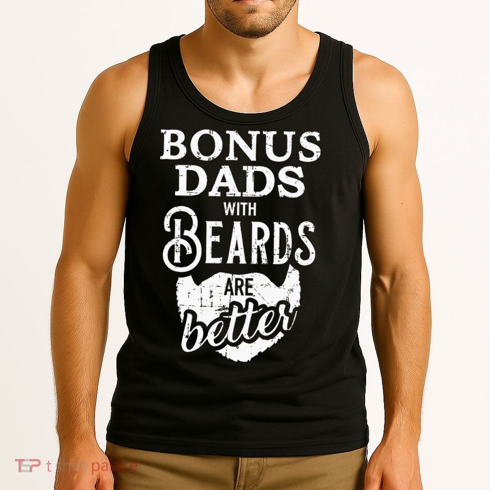 Bonus Dads With Beards Are Better Tank Top
