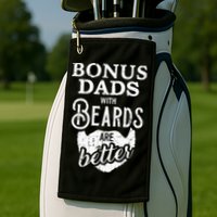 Bonus Dads With Beards Are Better Golf Towel