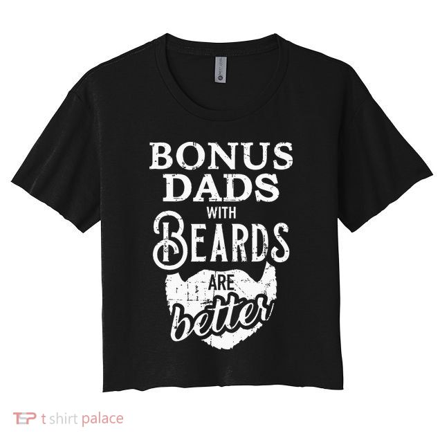 Bonus Dads With Beards Are Better Crop Top