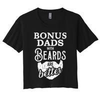 Bonus Dads With Beards Are Better Women's Crop Top Tee
