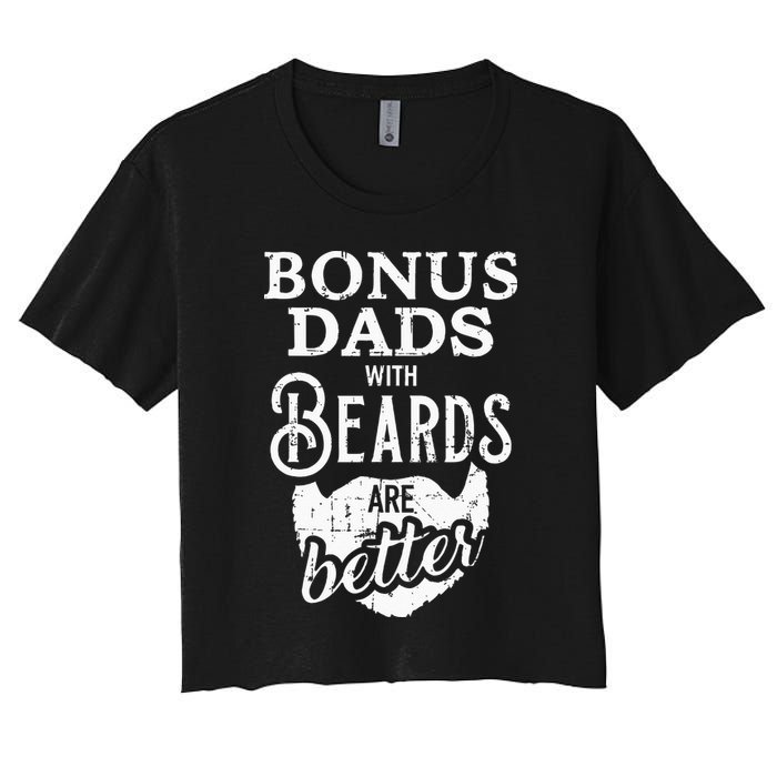 Bonus Dads With Beards Are Better Women's Crop Top Tee