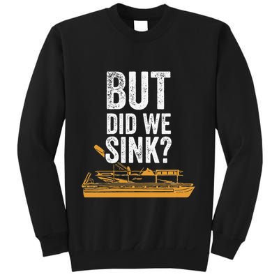 But Did We Sink Pontoon Captain Lake Sailor Fishing Boating Sweatshirt
