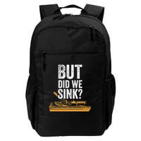 But Did We Sink Pontoon Captain Lake Sailor Fishing Boating Backpack