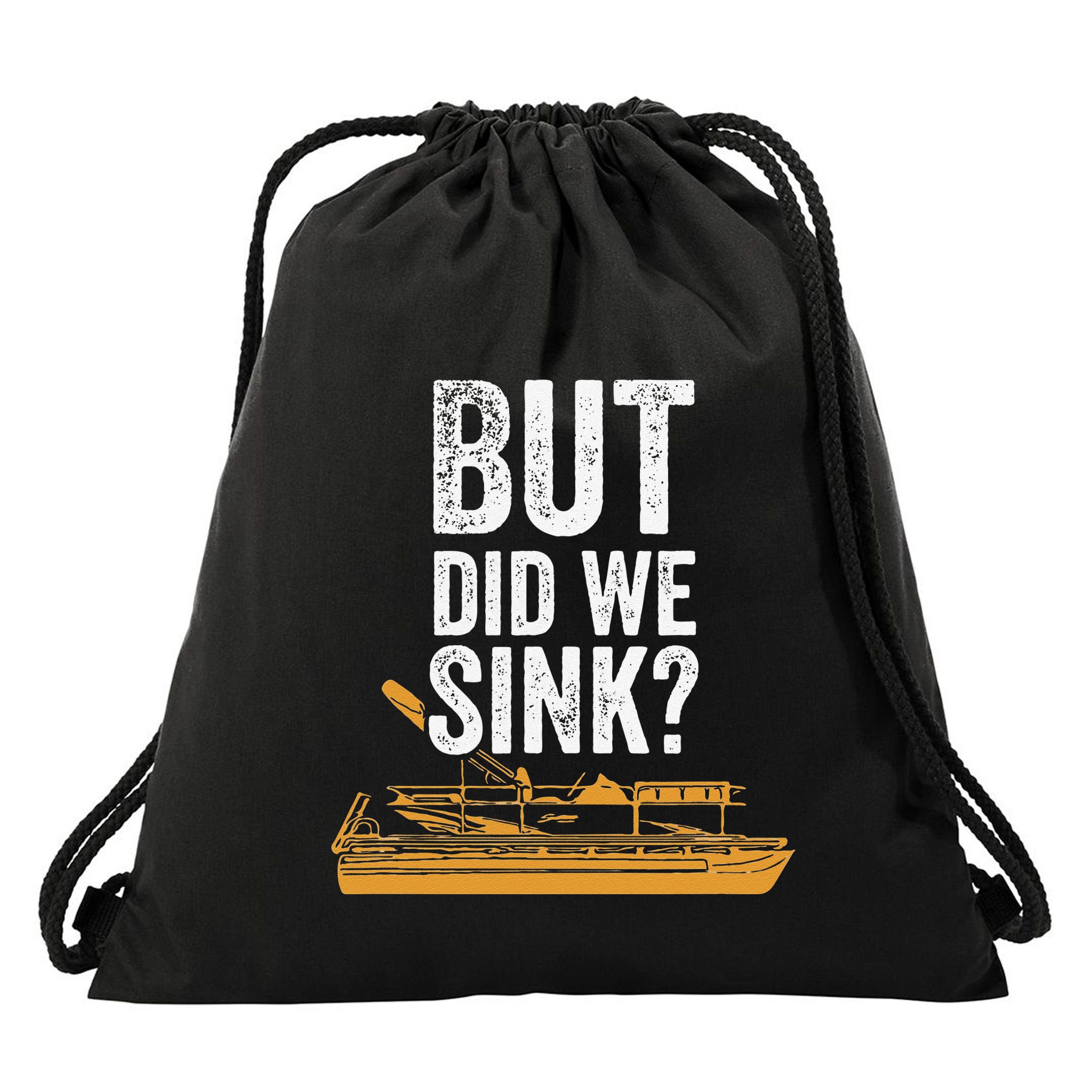 But Did We Sink Pontoon Captain Lake Sailor Fishing Boating Drawstring Bag