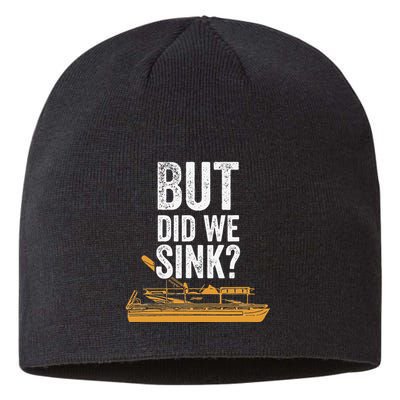 But Did We Sink Pontoon Captain Lake Sailor Fishing Boating Sustainable Beanie