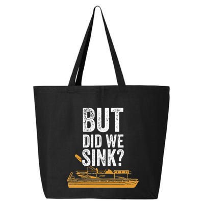 But Did We Sink Pontoon Captain Lake Sailor Fishing Boating 25L Jumbo Tote