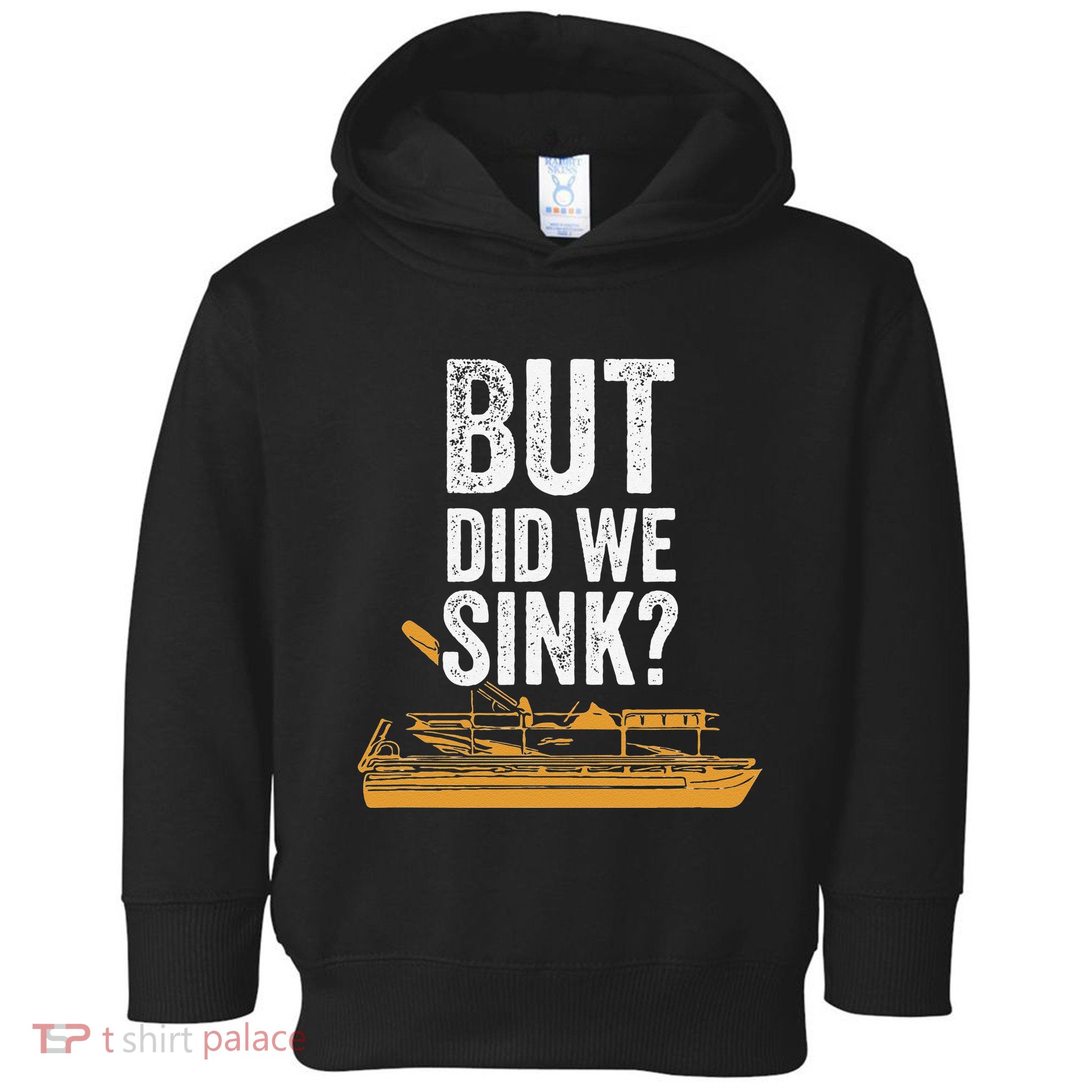 But Did We Sink Pontoon Captain Lake Sailor Fishing Boating Toddler Hoodie