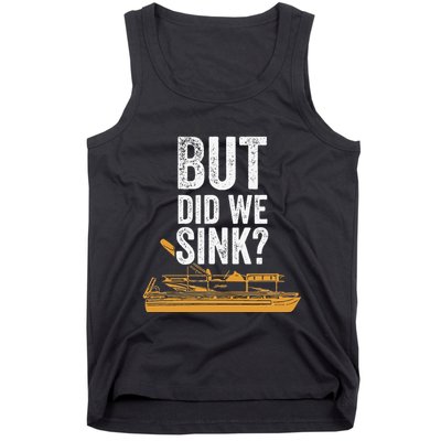 But Did We Sink Pontoon Captain Lake Sailor Fishing Boating Tank Top